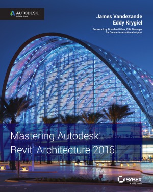 Mastering Autodesk Revit Architecture 2016