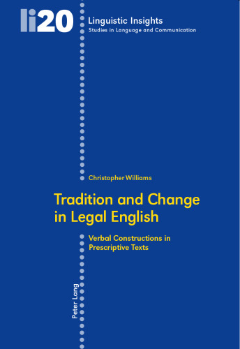 Tradition and Change in Legal English: Verbal Constructions in Prescriptive Texts