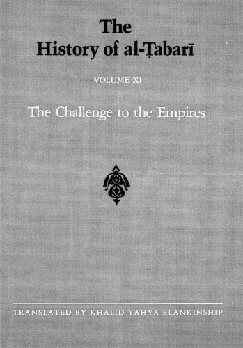 The History of al-Ṭabarī, Vol. 11: The Challenge to the Empires A.D. 633-635/A.H. 12-13