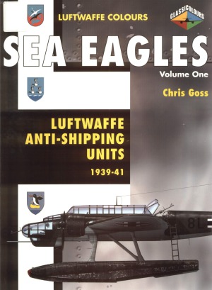 Sea Eagles: Luftwaffe Anti-Shipping Units 1939-1941