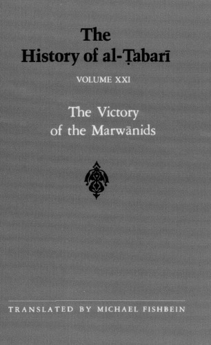 The History of al-Ṭabarī, Vol. 21: The Victory of the Marwanids A.D. 685-693/A.H. 66-73