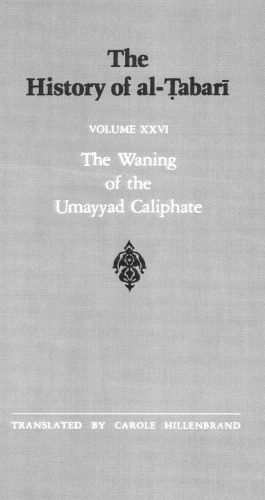 The History of al-Ṭabarī, Vol. 26: The Waning of the Umayyad Caliphate: Prelude to Revolution A.D. 738-745/A.H. 121-127