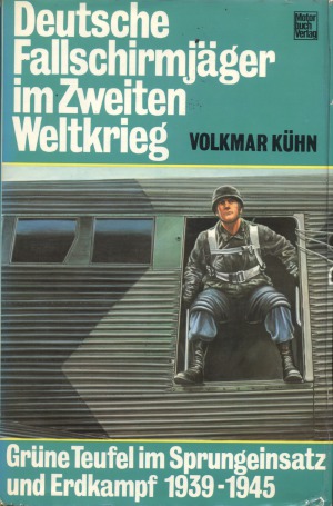 Deutsche Falschirmjäger im Zweiten Weltkrieg: Grüne Teufel im Sprungeinsatz und Erdkamfp 1939–1945