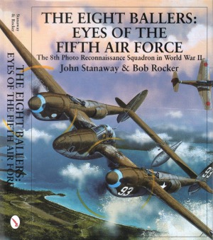 The Eight Ballers: Eyes of the Fifth Air Force. The 8th Reconnaisance Squadron in World War II