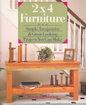 Two by Four Furniture: Simple, Inexpensive, and Great-Looking Projects You Can Make