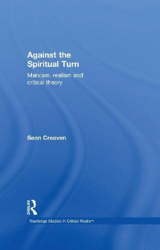 Against the Spiritual Turn: Marxism, Realism, and Critical Theory