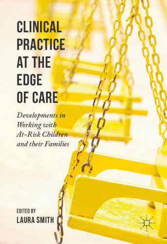 Clinical Practice at the Edge of Care: Developments in Working with At-Risk Children and their Families