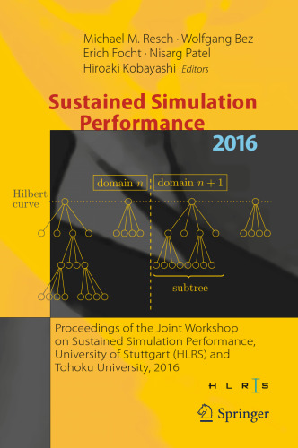 Sustained Simulation Performance 2016: Proceedings of the Joint Workshop on Sustained Simulation Performance, University of Stuttgart (HLRS) and Tohoku University, 2016