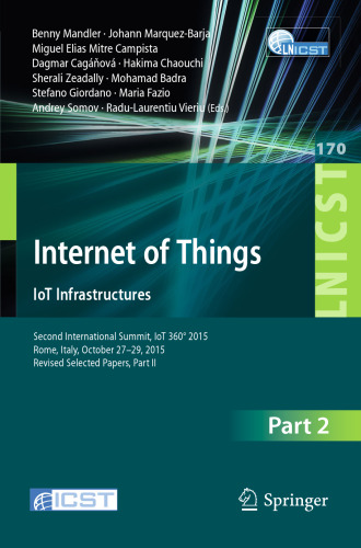 Internet of Things. IoT Infrastructures: Second International Summit, IoT 360° 2015, Rome, Italy, October 27-29, 2015, Revised Selected Papers, Part II