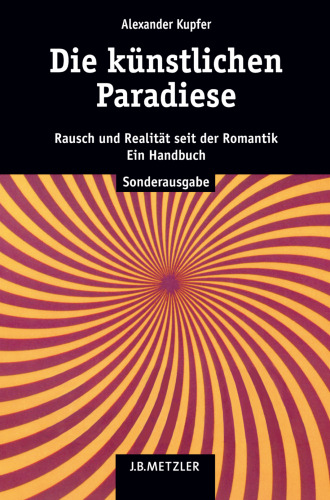 Die künstlichen Paradiese: Rausch und Realität seit der Romantik