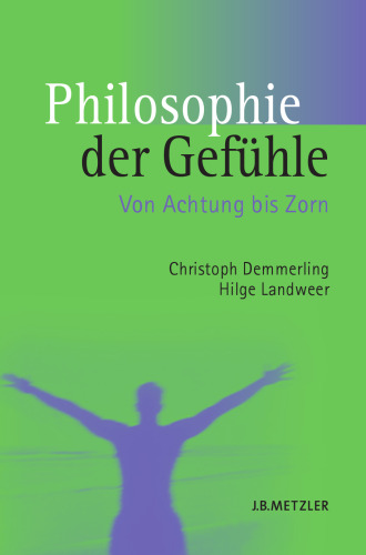 Philosophie der Gefühle: Von Achtung bis Zorn