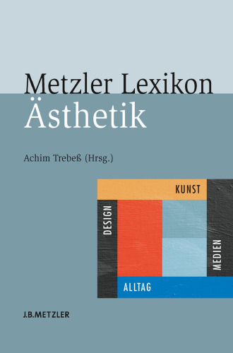 Metzler Lexikon Ästhetik: Kunst, Medien, Design und Alltag