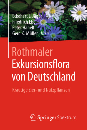 Rothmaler - Exkursionsflora von Deutschland: Krautige Zier- und Nutzpflanzen