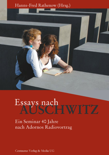 Essays nach Auschwitz: Ein Seminar 40 Jahre nach Adornos Radiovortrag. Norbert H. Weber zum 65. Geburtstag