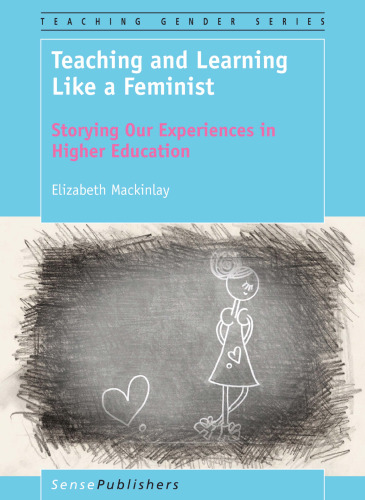 Teaching and Learning Like a Feminist: Storying Our Experiences in Higher Education