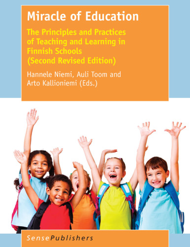 Miracle of Education: The Principles and Practices of Teaching and Learning in Finnish Schools