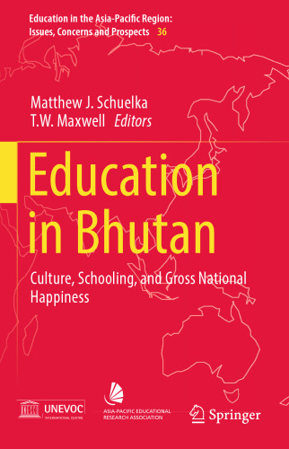 Education in Bhutan: Culture, Schooling, and Gross National Happiness