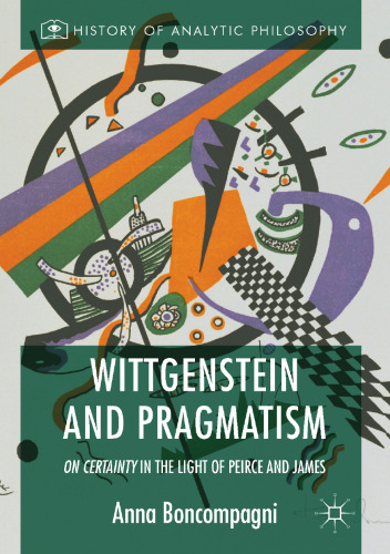 Wittgenstein and Pragmatism: On Certainty in the Light of Peirce and James