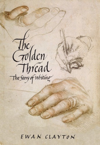 The Golden Thread: The Story of Writing