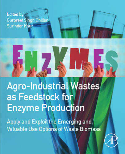 Agro-industrial wastes as feedstock for enzyme production: apply and exploit the emerging and valuable use options of waste biomass