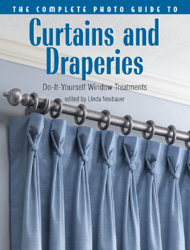 The complete photo guide to curtains and draperies : do-it-yourself window treatments