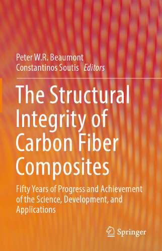 The Structural Integrity of Carbon Fiber Composites: Fifty Years of Progress and Achievement of the Science, Development, and Applications