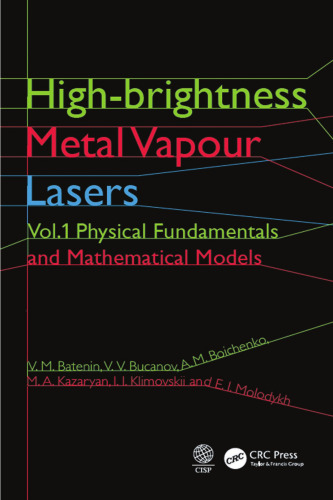 High-brightness Metal Vapour Lasers: Volume I: Physical Fundamentals and Mathematical Models