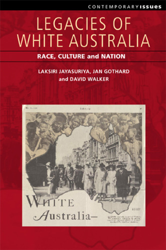 Legacies of White Australia: Race, Culture and Nation