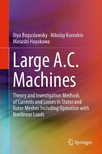 Large A.C. Machines: Theory and Investigation Methods of Currents and Losses in Stator and Rotor Meshes Including Operation with Nonlinear Loads