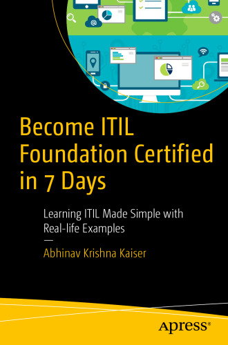 Become ITIL Foundation Certified in 7 Days: Learning ITIL Made Simple with Real-life Examples