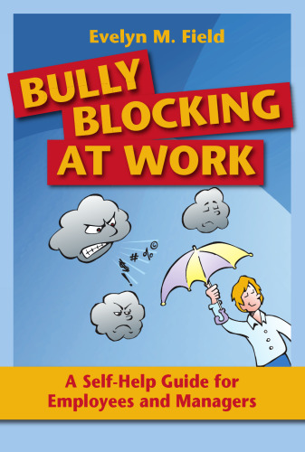 Bully blocking at work : a self-help guide for employees and managers