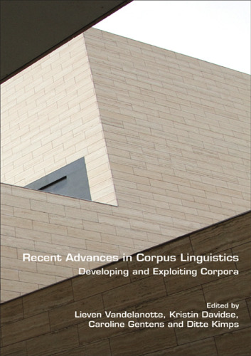 Recent Advances in Corpus Linguistics: Developing and Exploring Corpora