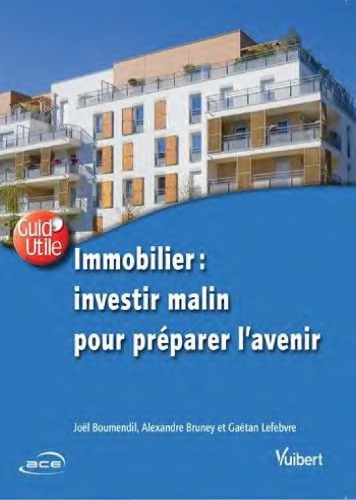 Immobilier : investir malin pour préparer l’avenir