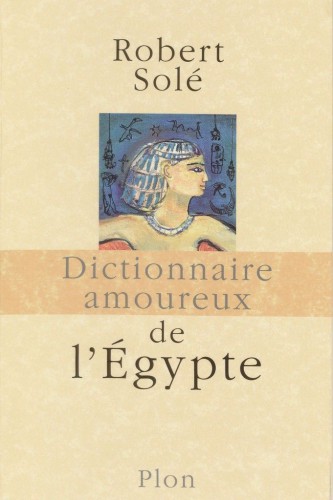 Dictionnaire amoureux de l’Egypte