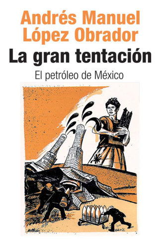 La gran tentación. El petróleo de México