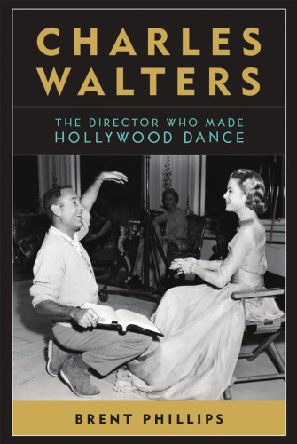 Charles Walters: The Director Who Made Hollywood Dance