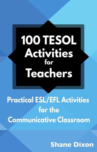 100 TESOL Activities: Practical ESL/EFL Activities for the Communicative Classroom