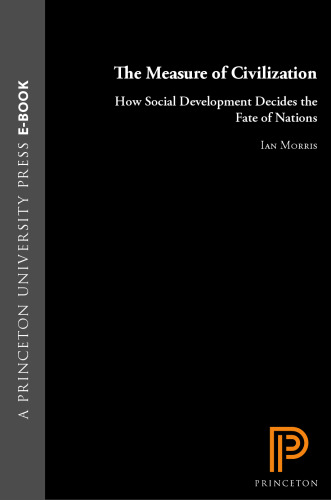 The Measure of Civilization: How Social Development Decides the Fate of Nations