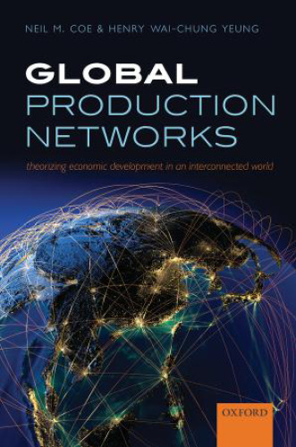 Global Production Networks: Theorizing Economic Development in an Interconnected World