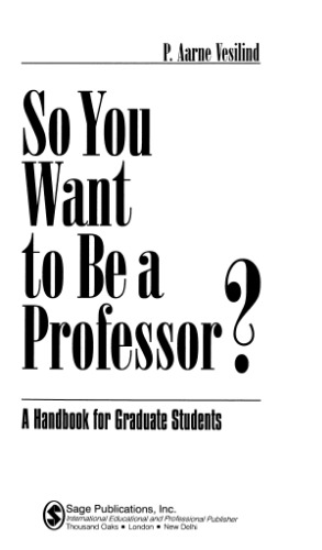 So You Want to Be a Professor: A Handbook for Graduate Students