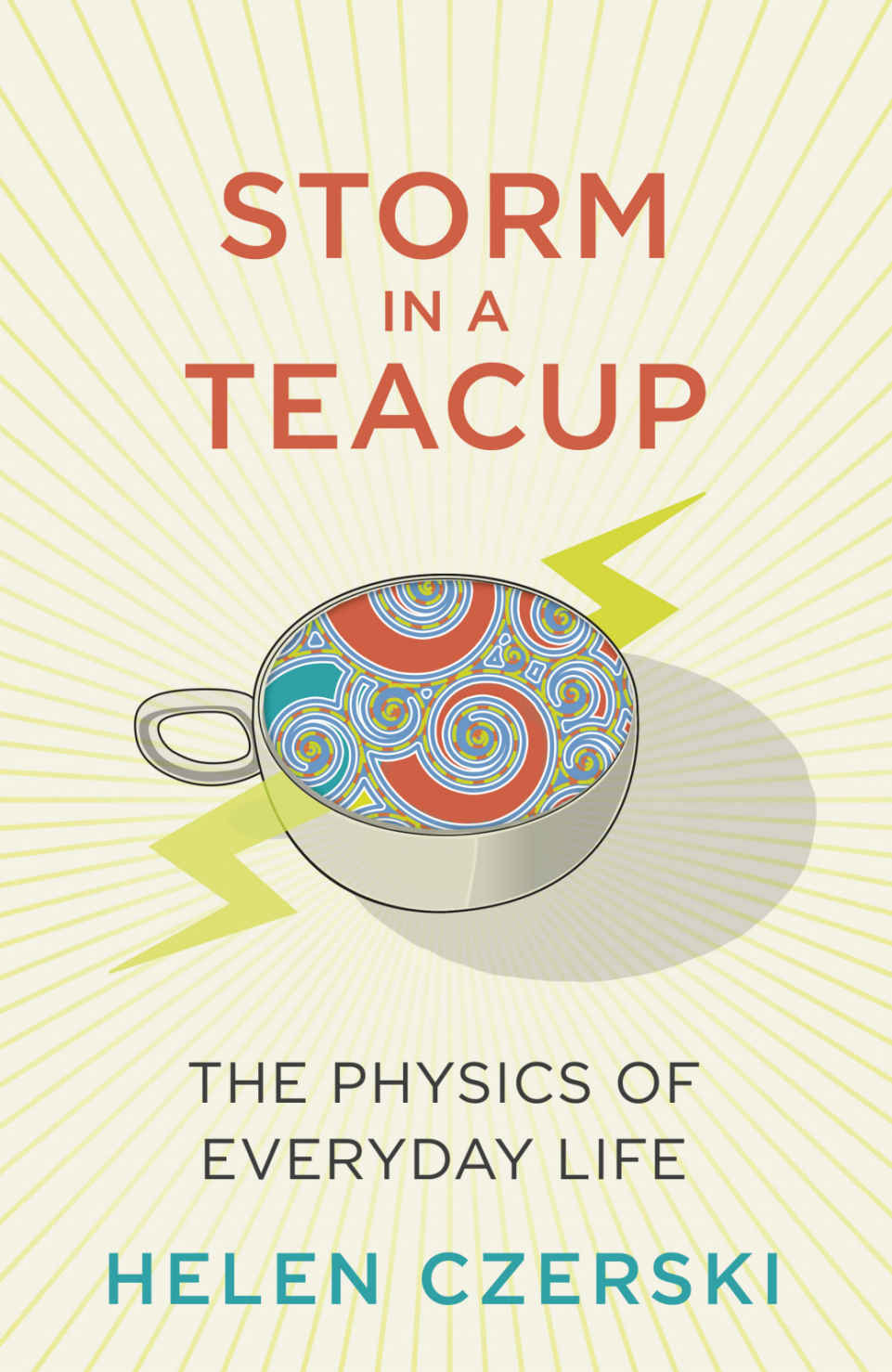 Storm in a Teacup: The Physics of Everyday Life