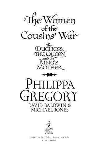 The women of the Cousins’ War : the Duchess, the Queen, and the King’s Mother