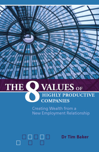 The 8 values of highly productive companies : creating wealth from a new employment relationship