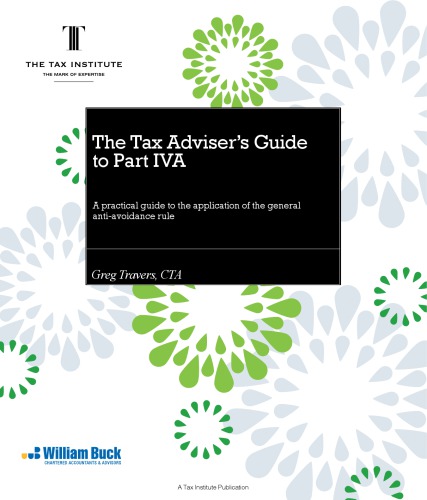 The tax adviser’s guide to part IVA : a practical guide to the application of the general anti-avoidance rule