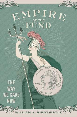 Empire of the fund : the way we save now