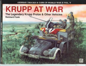 GKrupp at War: The Legendary Krupp Protze & Other Vehicles (German Trucks Cars in World War II Vol.V)