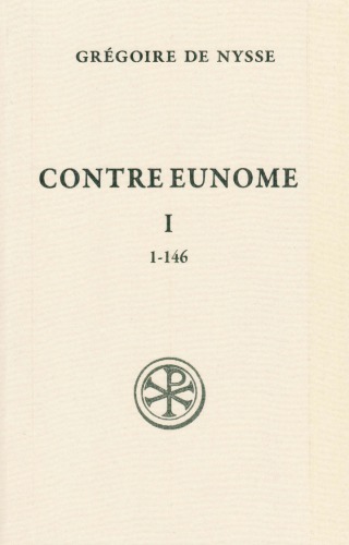 Grégoire de Nysse: Contre Eunome : Tome 1 (1-146)