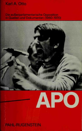 APO: Die außerparlamentarische Opposition in Quellen und Dokumenten (1960-1970)