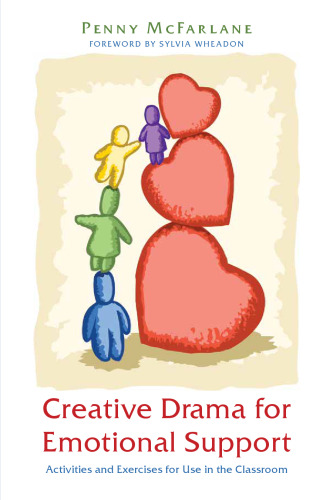 Creative Drama for Emotional Support: Activities and Exercises for Use in the Classroom