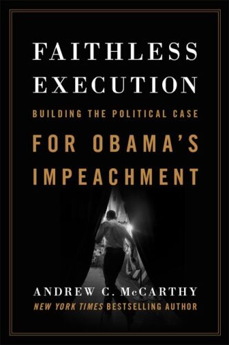 Faithless Execution: Building the Political Case for Obama’s Impeachment